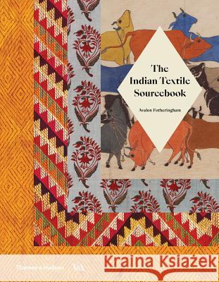 The Indian Textile Sourcebook: Patterns and Techniques Avalon Fotheringham 9780500480427 Thames & Hudson