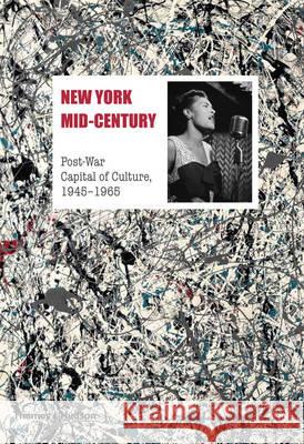 New York Mid-Century : Post-War Capital of Culture, 1945-1965 Annie Cohen-Salal 9780500517727