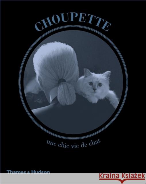 Choupette : The Private Life of a High-Flying Fashion Cat Patrick Mauries 9780500517741