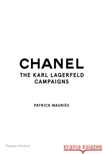 Chanel: The Karl Lagerfeld Campaigns Mauries Patrick Lagerfeld Karl 9780500519813 Thames & Hudson Ltd