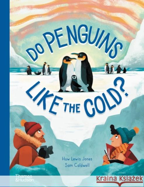 Do Penguins Like the Cold? Sam Caldwell 9780500652978