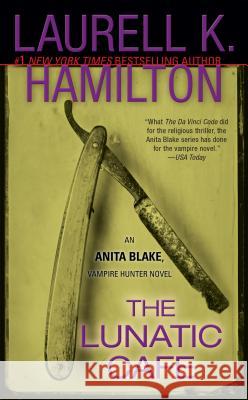 The Lunatic Cafe: An Anita Blake, Vampire Hunter Novel Hamilton, Laurell K. 9780515134520 Jove Books