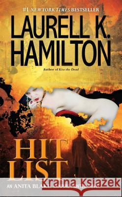 Hit List: An Anita Blake, Vampire Hunter Novel Laurell K. Hamilton 9780515150896