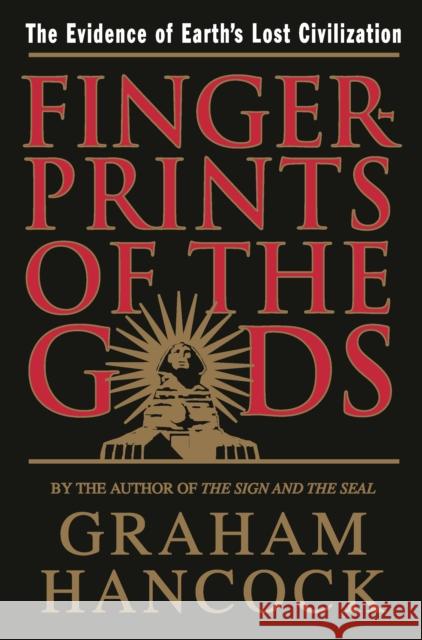 Fingerprints of the Gods: The Evidence of Earth's Lost Civilization Graham Hancock Santha Faiia 9780517887295 Three Rivers Press (CA)