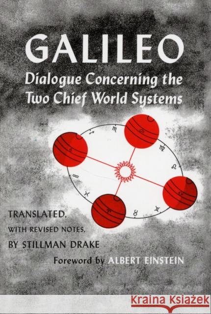 Dialogue Concerning the Two Chief World Systems, Ptolemaic and Copernican, Second Revised Edition Galilei, Galileo 9780520004504 University of California Press