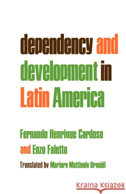 Dependency and Development in Latin America Fernando E. Cardoso Enzo Faletto Marjory M. Urquidi 9780520035270 University of California Press