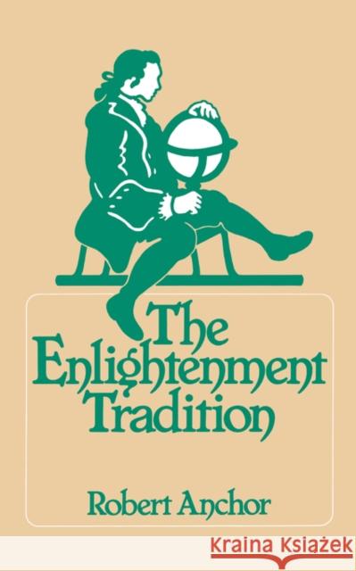 The Enlightenment Tradition Robert Anchor 9780520037847 University of California Press