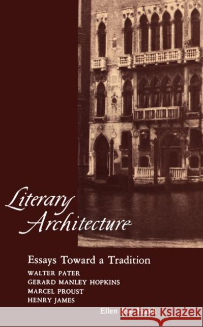 Literary Architecture: Essays Toward a Tradition: Walter Pater, Gerard Manley Hopkins, Marcel Proust, Henry James Frank, Ellen Eve 9780520047723 University of California Press