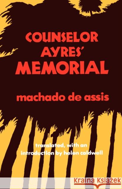 Counselor Ayres' Memorial Joaquim Maria Machado de Assis Helen Caldwell 9780520047754