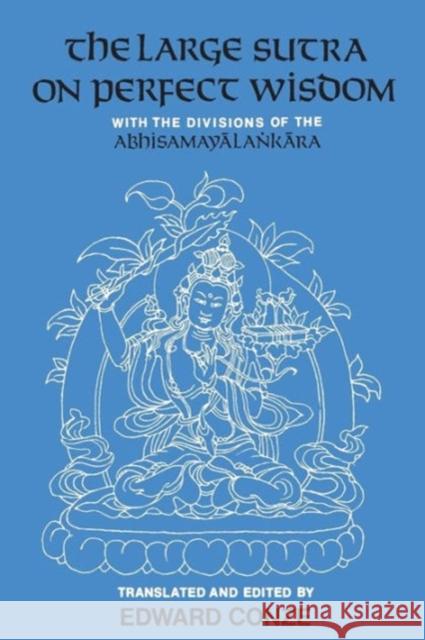 The Large Sutra on Perfect Wisdom: With the Divisions of the Abhisamayalankaravolume 18 Conze, Edward 9780520053212 University of California Press