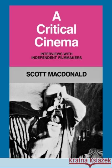 A Critical Cinema 1: Interviews with Independent Filmmakers MacDonald, Scott 9780520058019