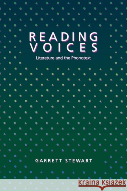 Reading Voices: Literature and the Phonotext Stewart, Garrett 9780520070394
