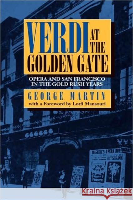 Verdi at the Golden Gate: Opera and San Francisco in the Gold Rush Years Martin, George 9780520081239