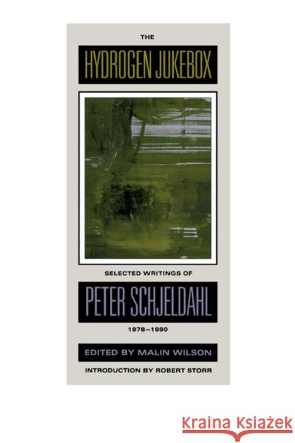 The Hydrogen Jukebox: Selected Writings of Peter Schjeldahl, 1978-1990volume 2 Schjeldahl, Peter 9780520082823 University of California Press