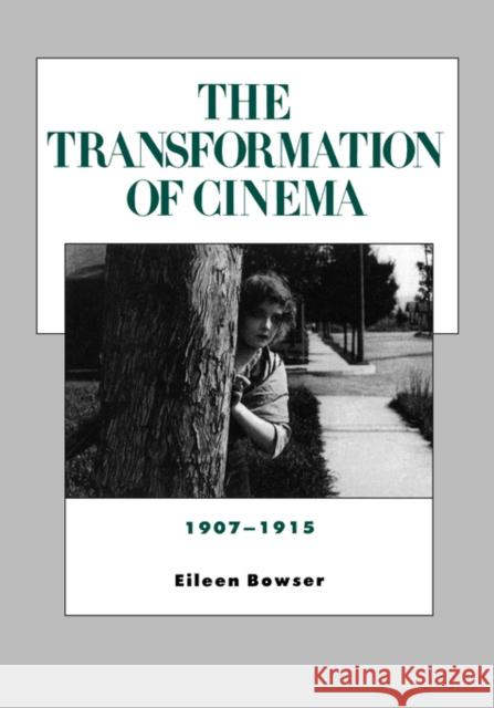The Transformation of Cinema, 1907-1915: Volume 2 Bowser, Eileen 9780520085343 University of California Press