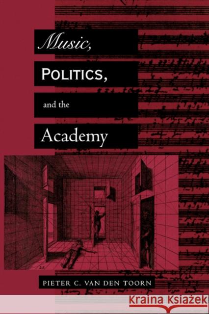 Music, Politics, and the Academy Pieter C. Va 9780520201163 University of California Press