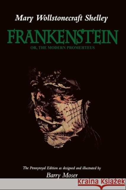 Frankenstein: Or, the Modern Prometheus, the Pennyroyal Edition Shelley, Mary Wollstonecraft 9780520201798 University of California Press