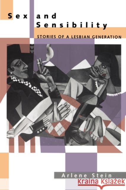 Sex and Sensibility: Stories of a Lesbian Generation Stein, Arlene 9780520206748