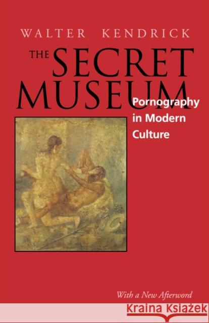 Secret Museum: Pornography in Modern Culture Kendrick, Walter 9780520207295 University of California Press