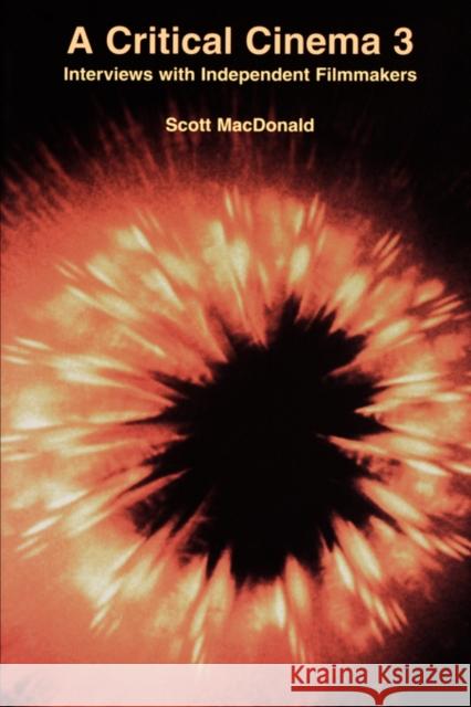 A Critical Cinema 3: Interviews with Independent Filmmakers MacDonald, Scott 9780520209435