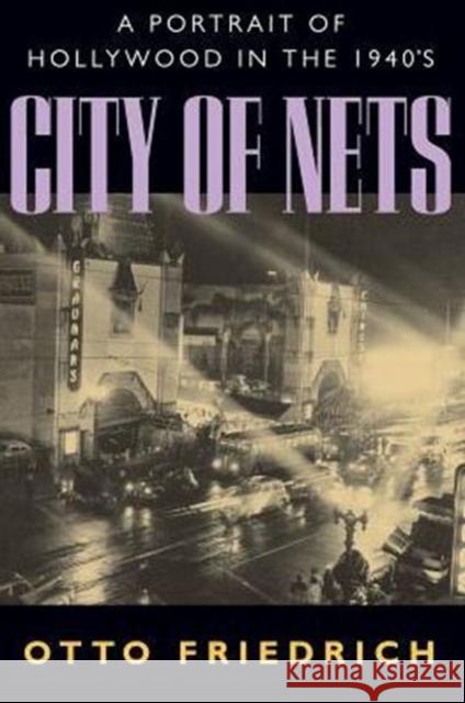 City of Nets: A Portrait of Hollywood in the 1940as Friedrich, Otto 9780520209497 University of California Press