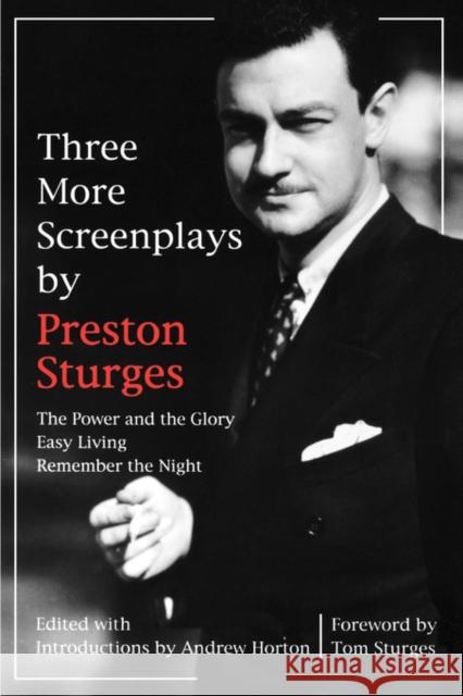 Three More Screenplays by Preston Sturges: The Power and the Glory, Easy Living, and Remember the Night Sturges, Preston 9780520210042 University of California Press