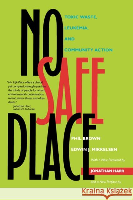 No Safe Place: Toxic Waste, Leukemia, and Community Action Brown, Phil 9780520212480 University of California Press
