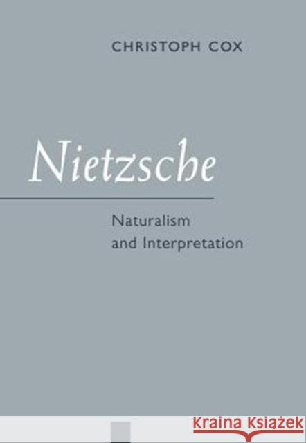 Nietzsche: Naturalism and Interpretation Cox, Christoph 9780520215535 University of California Press