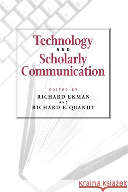 Technology and Scholarly Communication Richard Ekman Richard E. Quandt 9780520217638