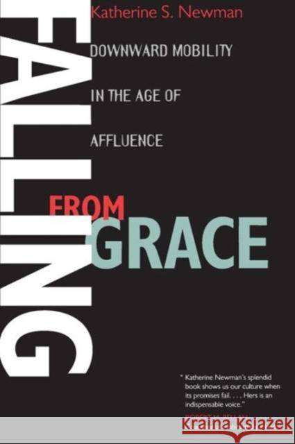 Falling from Grace: Downward Mobility in the Age of Affluence Newman, Katherine S. 9780520218420