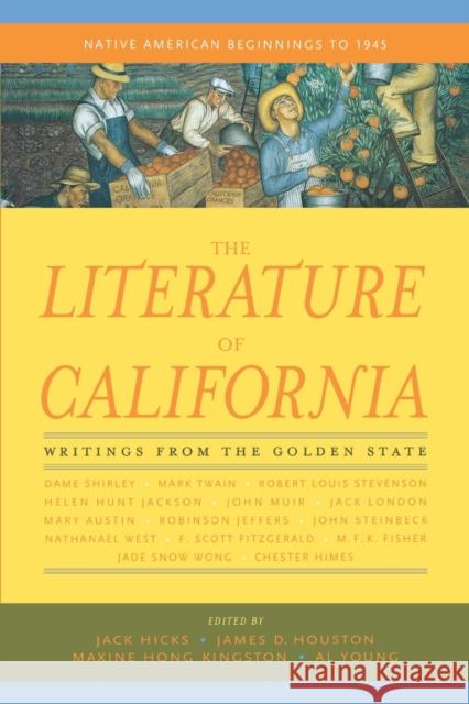 The Literature of California, Volume 1: Native American Beginnings to 1945 Hicks, Jack 9780520222120 University of California Press
