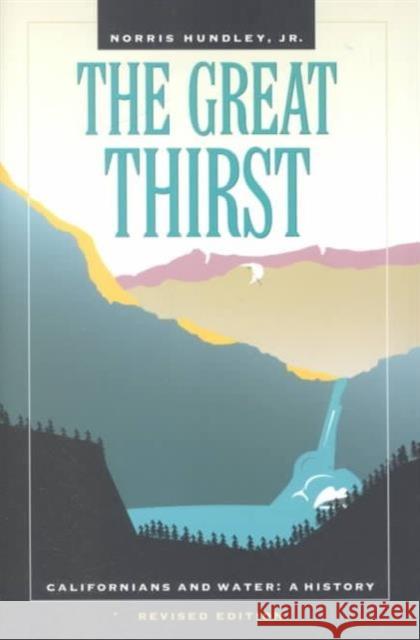 The Great Thirst: Californians and Water: A History Hundley, Norris 9780520224568 University of California Press