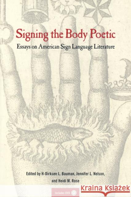 Signing the Body Poetic: Essays on American Sign Language Literature [With DVD] Bauman, Dirksen 9780520229761
