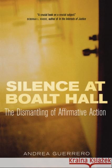 Silence at Boalt Hall: The Dismantling of Affirmative Action Guerrero, Andrea 9780520233096 University of California Press