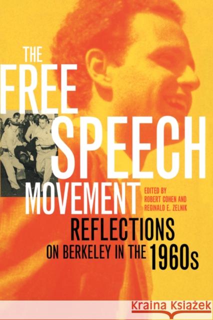 The Free Speech Movement: Reflections on Berkeley in the 1960s Cohen, Robert 9780520233546