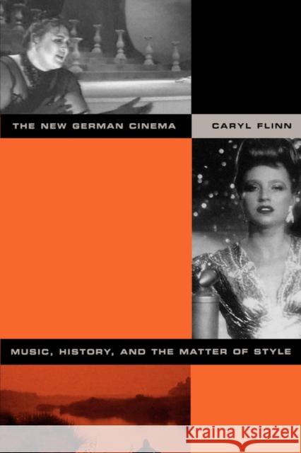 The New German Cinema: Music, History, and the Matter of Style Flinn, Caryl 9780520238237
