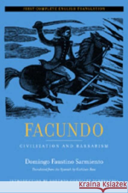 Facundo: Civilization and Barbarismvolume 12 Sarmiento, Domingo Faustino 9780520239807 University of California Press