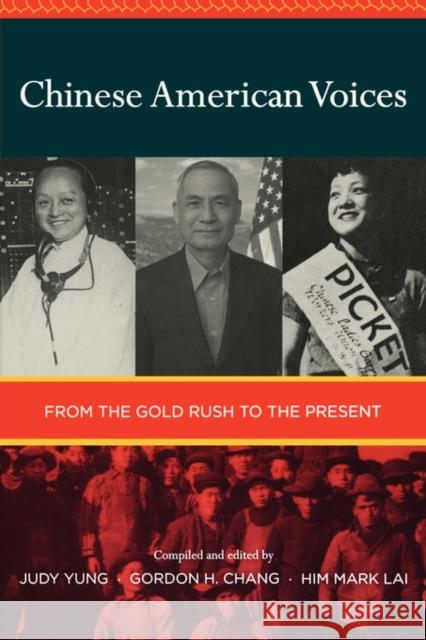 Chinese American Voices: From the Gold Rush to the Present Yung, Judy 9780520243101 University of California Press