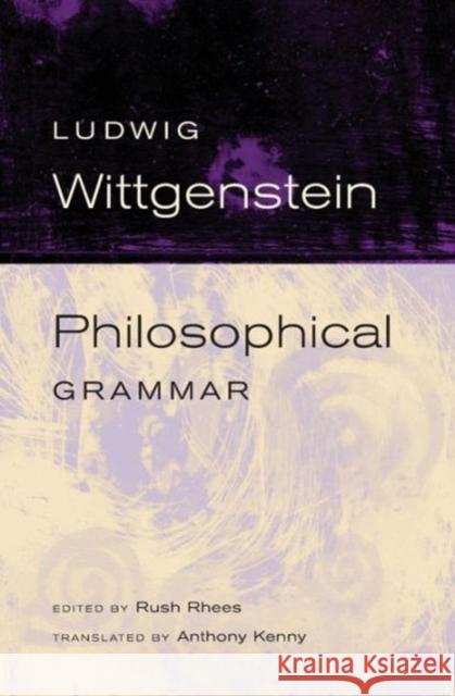 Philosophical Grammar Ludwig Wittgenstein Rush Rhees Anthony Kenny 9780520245020 University of California Press