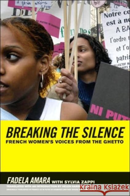 Breaking the Silence: French Women's Voices from the Ghetto Amara, Fadela 9780520246218 0