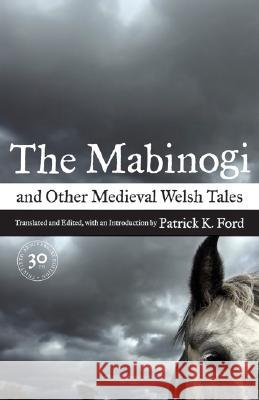 The Mabinogi and Other Medieval Welsh Tales P K Ford 9780520253964 0