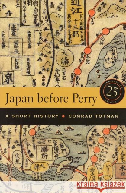 Japan Before Perry: A Short History, 25th Anniversary Edition Totman, Conrad 9780520254077 0