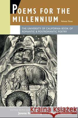 Poems for the Millennium, Volume Three: The University of California Book of Romantic & Postromantic Poetry Rothenberg, Jerome 9780520255982 0