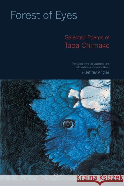Forest of Eyes: Selected Poems of Tada Chimako Tada, Chimako 9780520260504 University of California Press