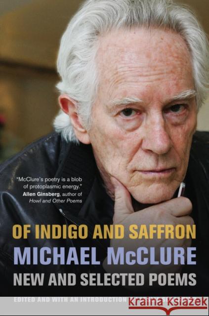 Of Indigo and Saffron: New and Selected Poems McClure, Michael 9780520262874 University of California Press