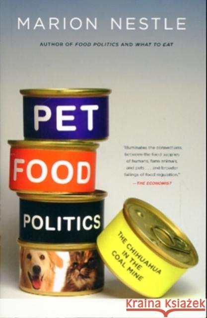 Pet Food Politics: The Chihuahua in the Coal Mine Nestle, Marion 9780520265899 0