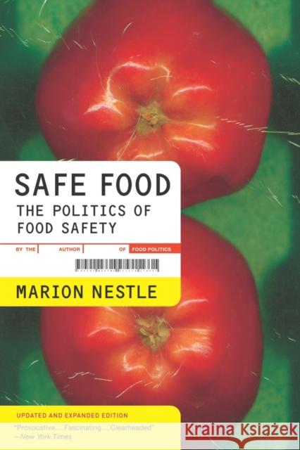 Safe Food: The Politics of Food Safetyvolume 5 Nestle, Marion 9780520266063