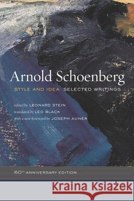 Style and Idea: Selected Writings, 60th Anniversary Edition Arnold Schoenberg Joseph Henry Auner 9780520266070