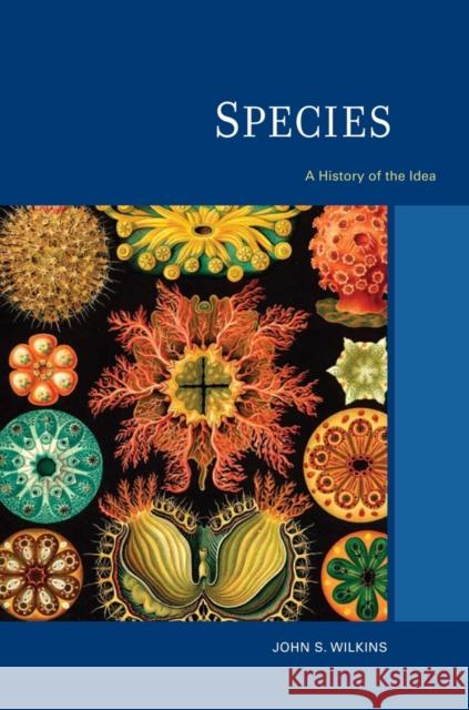 Species: A History of the Ideavolume 1 Wilkins, John S. 9780520271395 0