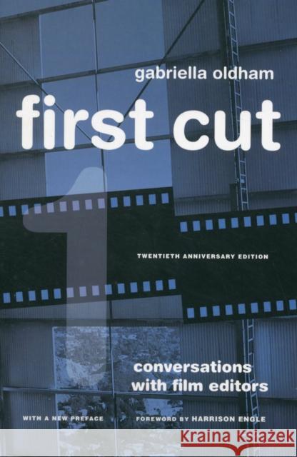 First Cut: Conversations with Film Editors Oldham, Gabriella 9780520274679 0